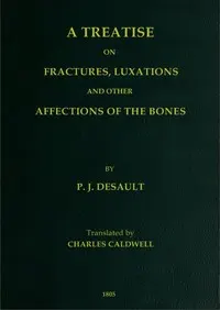 A Treatise on Fractures, Luxations, and Other Affections of the Bones