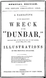 A Narrative of the Melancholy Wreck of the "Dunbar," Merchant Ship, on the South Head of Port Jackson, August 20th, 1875