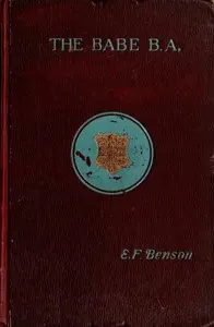 The Babe, B.A. : being the uneventful history of a young gentleman at Cambridge University