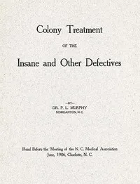 Colony Treatment of the Insane and Other Defectives