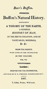 Buffon's Natural History. Volume 07 (of 10): Containing a Theory of the Earth, a General History of Man, of the Brute Creation, and of Vegetables, Minerals, &c. &c