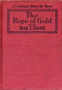 The Rope of Gold: A Mystery Story for Boys