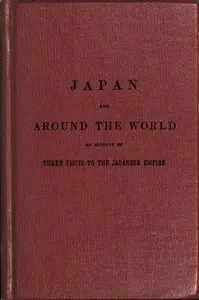 The Japan expedition. Japan and around the world: An account of three visits to the Japanese empire, with sketches of Madeira, St. Helena, cape of Good Hope, Mauritius, Ceylon, Singapore, China, and Loo-Choo
