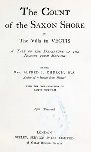 The Count of the Saxon Shore; or The Villa in Vectis.: A Tale of the Departure of the Romans from Britain
