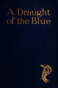 A Draught of the Blue, together with An Essence of the Dusk