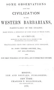 Some Observations Upon the Civilization of the Western Barbarians, Particularly of the English: made during the residence of some years in those parts.