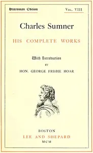 Charles Sumner: his complete works, volume 08 (of 20)