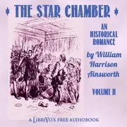 The Star-Chamber: An Historical Romance, Volume 2