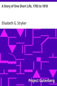 A Story of One Short Life, 1783 to 1818