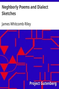 Neghborly Poems and Dialect Sketches