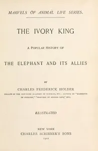 The ivory king: A popular history of the elephant and its allies