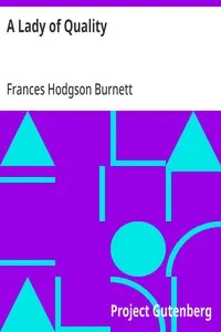 A Lady of Quality: Being a Most Curious, Hitherto Unknown History, as Related by Mr. Isaac Bickerstaff but Not Presented to the World of Fashion Through the Pages of The Tatler, and Now for the First Time Written Down