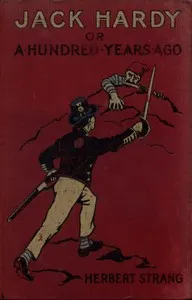 Jack Hardy: A Story of English Smugglers in the Days of Napoleon