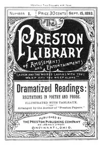 Dramatized Readings: Recitations in Poetry and Prose, Illustrated with Tableaux: Preston Library No. 1