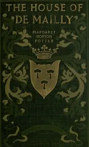 The House of de Mailly: A romance