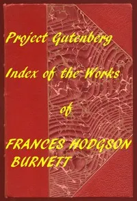 Index of the Project Gutenberg Works of Frances Hodgson Burnett