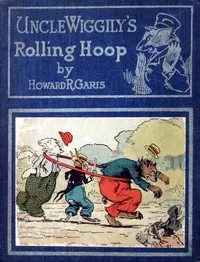 Uncle Wiggily's rolling hoop: or, How the bunny gentleman gets mixed up, and Uncle Wiggily and the Snappy Shark, also Uncle Wiggily's bob sled