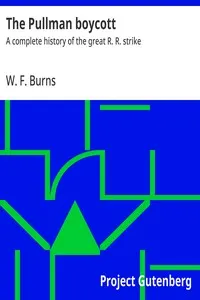 The Pullman boycott : $b A complete history of the great R. R. strike