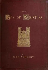 The box of whistles: An illustrated book on organ cases: with notes on organs at home and abroad
