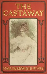 The castaway: Three great men ruined in one year—a king, a cad and a castaway