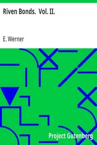 Riven Bonds. Vol. II.: A Novel, in Two Volumes