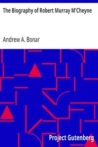 The Biography of Robert Murray M'Cheyne