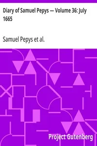 Diary of Samuel Pepys — Volume 36: July 1665