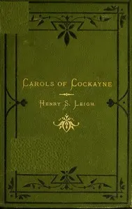 Carols of Cockayne: The Third Edition, 1874