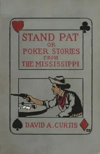 Stand Pat; Or, Poker Stories from the Mississippi