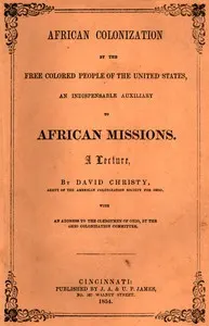 African Colonization by the Free Colored People of the United States, an Indispensable Auxiliary to African Missions.: A Lecture