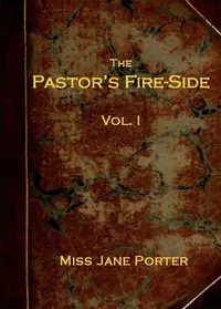 The Pastor's Fire-side Vol. 1 (of 4)