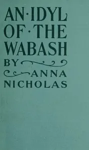 An idyl of the Wabash, and other stories