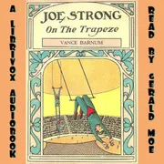 Joe Strong on the Trapeze; Or, The Daring Feats of a Young Circus Performer