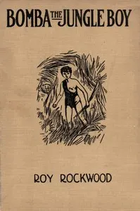 Bomba the jungle boy : $b or, The old naturalist's secret