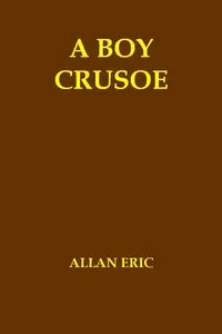 A Boy Crusoe; or, The Golden Treasure of the Virgin Islands