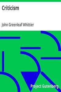 Criticism: Part 4 from The Works of John Greenleaf Whittier, Volume VII
