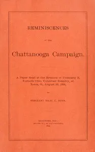 Reminiscences of the Chattanooga campaign: A paper read at the reunion of Company B, Fortieth Ohio volunteer infantry, at Xenia, O., August 22, 1894