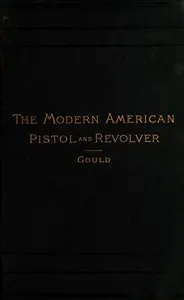 The Modern American Pistol and Revolver
