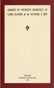 Address of President Roosevelt at Cairo, Illinois, October 3, 1907