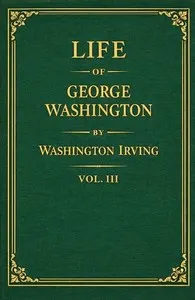 Life of George Washington, volume 3 of 5