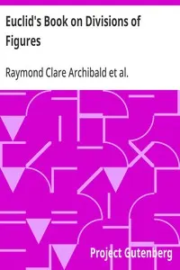 Euclid's Book on Divisions of Figures: With a Restoration Based on Woepcke's Text and on the Practica Geometriae of Leonardo Pisano