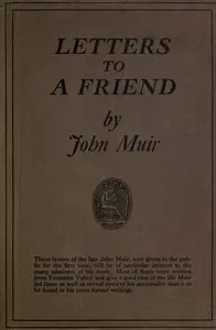 Letters to a Friend, Written to Mrs. Ezra S. Carr, 1866-1879