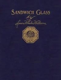 Sandwich Glass: A Technical Book for Collectors