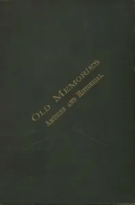 Old Memories: Amusing and Historical