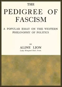The pedigree of fascism: A popular essay on the Western philosophy of politics