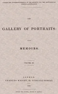 The Gallery of Portraits: with Memoirs. Volume 3 (of 7)