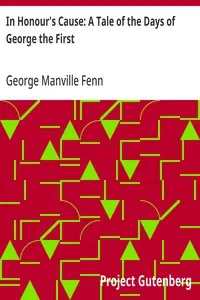 In Honour's Cause: A Tale of the Days of George the First