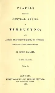 Travels through Central Africa to Timbuctoo; and across the Great Desert, to Morocco, performed in the years 1824-1828, Vol. 2 (of 2)