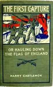 The First Capture; or, Hauling Down the Flag of England