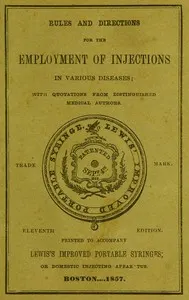 Rules and directions for the employment of injections in various diseases